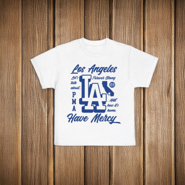 Have Mercy Let's Talk About Los Angeles T-Shirt